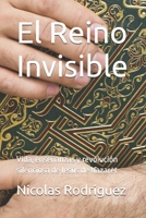 El Reino Invisible: Vida, enseñanzas y revolución silenciosa de Jesús de Nazaret (Spanish Edition) B0HGS3RC9D Book Cover