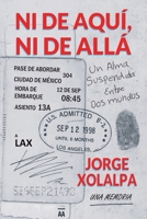 Ni De Aqui, Ni De Alla: Una Alma Suspendida Entre Dos Mundos B0G1SMD1X4 Book Cover