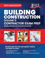 2023 Mississippi Building Construction Contractor: Volume 1: Study Review & Practice Exams B0CK9W6WBG Book Cover