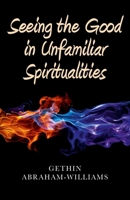 Seeing the Good in Unfamiliar Spiritualities 1846944996 Book Cover