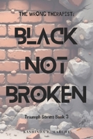 THE WRONG THERAPIST: Black, Not Broken B0GHPGV4Q2 Book Cover