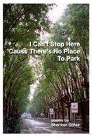 I Can't Stop Here 'cause There's No Place to Park 1729597971 Book Cover