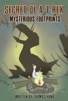 Secret of a T-Rex: Mysterious Footprints 1087957184 Book Cover