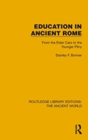 Education in Ancient Rome: From the Elder Cato to the Younger Pliny (Routledge Library Editions: The Ancient World) 1032764384 Book Cover