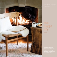 The Hygge Life: Embracing the Nordic Art of Coziness Through Recipes, Entertaining, Decorating, Simple Rituals, and Family Traditions 0399579931 Book Cover