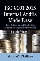 ISO 9001:2015 Internal Audits Made Easy: Tools, Techniques, and Step-By-Step Guidelines for Successful Internal Audits 0873899024 Book Cover