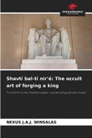 Shavtí bal-tí nir'é: The occult art of forging a king 6208367603 Book Cover