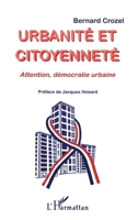 Urbanité et Citoyenneté: Attention, démocratie urbaine 2738471137 Book Cover