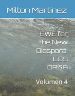 EWE for the New Diaspora: LOS ÒRÌ?À: Volumen 4 (Spanish Edition) B0FHWVW429 Book Cover