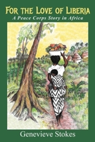 For the Love of Liberia: A Peace Corps Story in Africa Black and White Version B0BW37KYY4 Book Cover