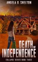 The Death of Independence: Collapse Series Book Three 1957649070 Book Cover