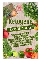 Ketogene Ernährung Vegan 2020: Leckeren Rezepten für Die Optimale Keto Diät. Schnell und Gesund (German Edition) B088B3MPCM Book Cover