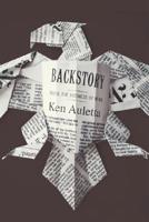Backstory: Inside the Business of News 1594200009 Book Cover
