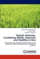 Genetic Diversity, Combining Ability, Heterosis and Stability in Rice: Genetic Diversity, Combining Ability, Heterosis and Stability for Yield contributing traits in Rice 3848447177 Book Cover