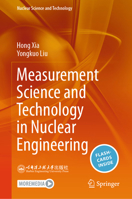 Measurement Science and Technology in Nuclear Engineering (Nuclear Science and Technology) 9819912792 Book Cover