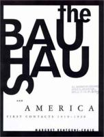 The Bauhaus and America: First Contacts, 1919-1936 0262611716 Book Cover