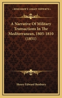 A Narrative Of Military Transactions In The Mediterranean, 1805-1810 1145397247 Book Cover