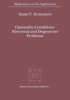 Optimality Conditions: Abnormal and Degenerate Problems (Mathematics and its Applications Volume 526) 0792366557 Book Cover