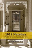 1012 Natchez: A Memoir of Joy, Hardship, and Love 1934812552 Book Cover