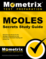 MCOLES Secrets Study Guide: MCOLES Exam Review for the Michigan Commission on Law Enforcement Standards Reading and Writing Test 1627337873 Book Cover