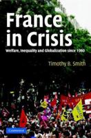 France in Crisis: Welfare, Inequality, and Globalization since 1980 0521605202 Book Cover