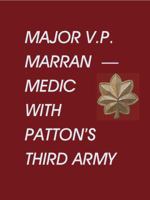 Major V.P. Marran - Medic with Patton's Third Army 0915090597 Book Cover