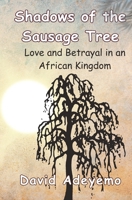 Shadows of the Sausage Tree: Love and Betrayal in an African Kingdom B0C9SNG6YC Book Cover