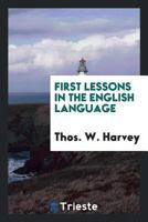 First Lessons in the English Language 0469258438 Book Cover
