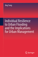 Individual Resilience to Urban Flooding and the Implications for Urban Management 9819705452 Book Cover