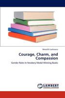 Courage, Charm, and Compassion: Gender Roles In Newbery Medal Winning Books 3845470429 Book Cover