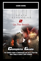 Death Stranding 2: On the Beach: The Complete Guides & Walkthrough with Tips & Tricks and Other Things To know!!! (100% Helpfull): Return Home With ... Lab and Deliver the Prototype MP Bullets... B0FFXK7F2Z Book Cover