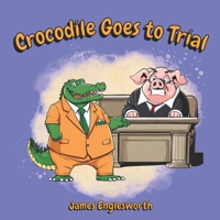 Crocodile Goes to Trial B0CW8P3ZJ2 Book Cover