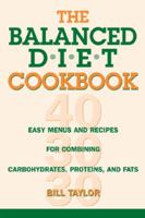 The Balanced Diet Cookbook: Easy Menus and Recipes for Combining Carbohydrates, Proteins, and Fats 0895948745 Book Cover