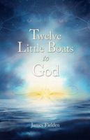 Twelve Little Boats To God 0985542713 Book Cover
