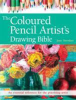 The Coloured Pencil Artists's Drawing Bible 1782213961 Book Cover