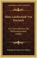 Hans Landtschadt Von Staynach: Ein Culturbild Aus Der Reformationszeit (1880) 1286576954 Book Cover