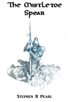 The Mistletoe Spear 1988051126 Book Cover