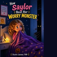 How Saylor Beat Her Worry Monster (The Brave Mind Series) B0GZPVKNG8 Book Cover