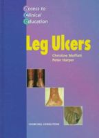 Leg Ulcers (Access to Clinical Education) 0443055335 Book Cover