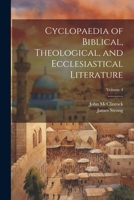 Cyclopaedia of Biblical, Theological, and Ecclesiastical Literature; Volume 4 1021794368 Book Cover