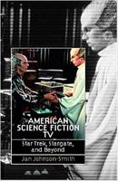 American Science Fiction TV: Star Trek, Stargate, and Beyond 0819567388 Book Cover