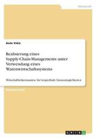 Realisierung eines Supply-Chain-Managements unter Verwendung eines Warenwirtschaftssystems: Wirtschaftlichkeitsanalyse f�r beispielhafte Einsatzm�glichkeiten 3668340757 Book Cover