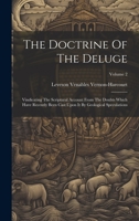 The Doctrine Of The Deluge: Vindicating The Scriptural Account From The Doubts Which Have Recently Been Cast Upon It By Geological Speculations; Volume 2 1020413964 Book Cover