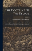 The Doctrine Of The Deluge: Vindicating The Scriptural Account From The Doubts Which Have Recently Been Cast Upon It By Geological Speculations; Volume 2 1022365703 Book Cover