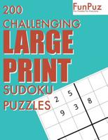 FunPuz 200 Challenging LARGE PRINT Sudoku Puzzles: 200 Fun Challenges To Keep Your Mind Fast 109791206X Book Cover