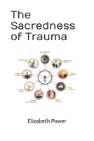 The Sacredness of Trauma 1710139951 Book Cover