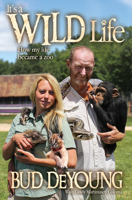 It's a Wild Life: How My Life Became a Zoo 1605426377 Book Cover