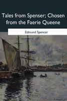 Tales From Spenser, Chosen From the Faerie Queene. School Ed., With Introd., Notes, Etc 1500127744 Book Cover