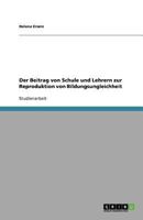 Der Beitrag von Schule und Lehrern zur Reproduktion von Bildungsungleichheit 3640760107 Book Cover
