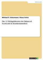 Die 12 Erfolgsfaktoren Der Balanced Scorecard in Krankenanstalten 3640338456 Book Cover